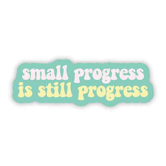 "Small progress is still progress" Inspiratonal Sticker