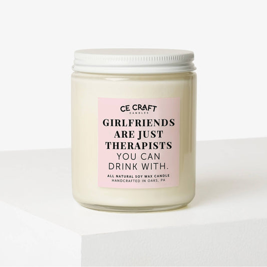 Girlfriends Are Just Therapists You Can Drink With Candle